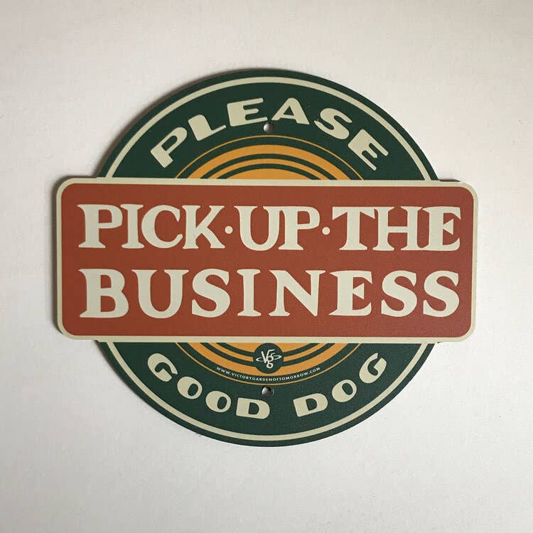 Pick Up The Business - Garden Sign